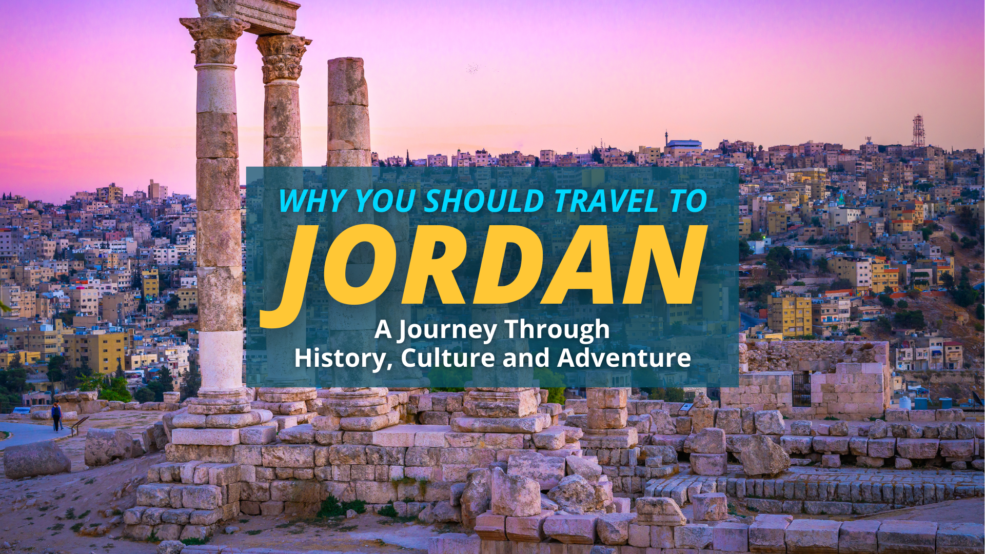 Why You Should Travel to Jordan: A Journey Through History, Culture, and Adventure
